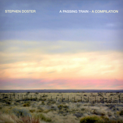 Stephen Doster’s Latest Release “A Passing Train- A Compilation” Now Available for Pre-order